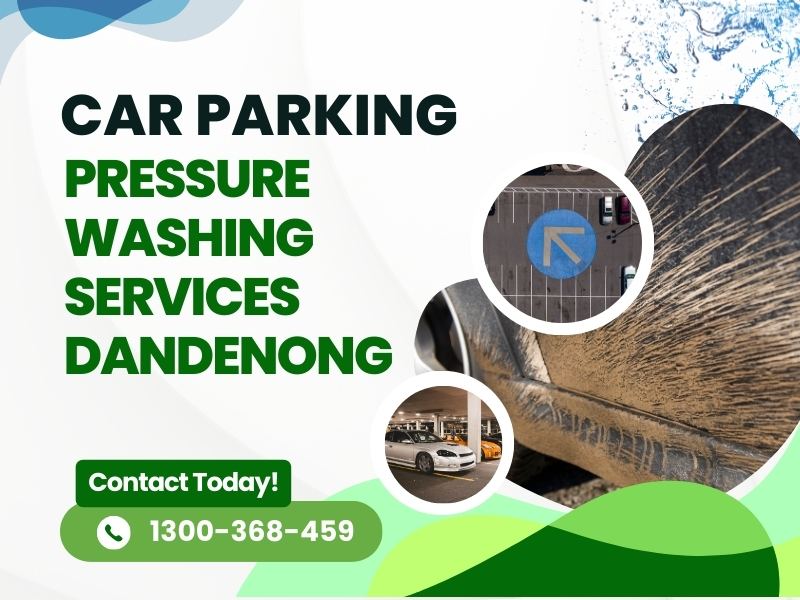 Car Park Pressure Washing Services Dandenong | Safe & Professional Cleaning
