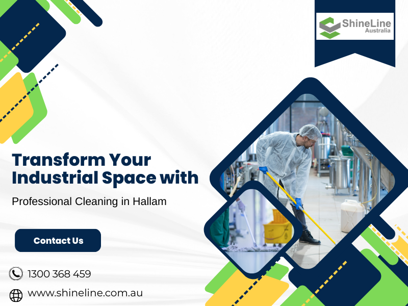 Transform Your Industrial Space with Professional Cleaning in Hallam